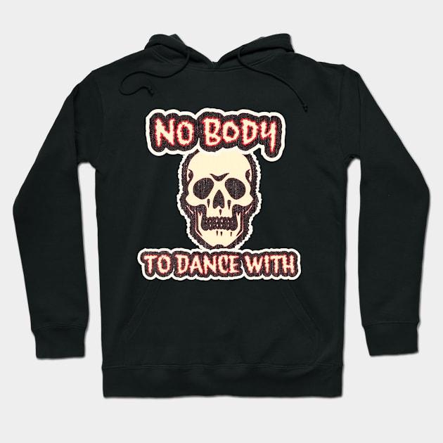 No Body To Dance With Hoodie by retroready